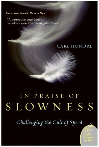 In Praise of Slowness